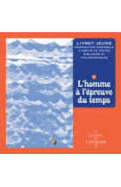 ET QUI DONC EST L-HOMME - LIVRET JEUNE 4 - L-HOMME A L-EPREUVE DU TEMPS - XXX - Bayard