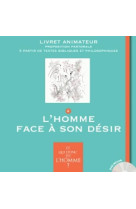 ET QUI DONC EST L-HOMME - LIVRET ANIMATEUR 2 - L-HOMME FACE A SON DESIR - BLOCH SERGE - Bayard