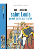 SUR LES PAS DE SAINT LOUIS, UN ROI GUIDE PAR SA FOI - TEUF ANNE - BAYARD JEUNESSE