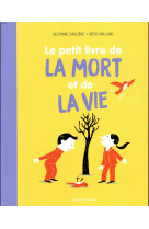 PETIT LIVRE DE LA MORT ET DE LA VIE (NE) - SAULIERE ET SAILLARD - BAYARD JEUNESSE