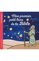 MON PREMIER PETIT LIVRE DE LA BIBLE - CHION CATHERINE - BAYARD JEUNESSE