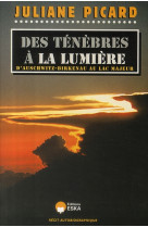 DES TENEBRES A LA LUMIERE NLLE ED - PICARD JULIANE - ESKA