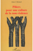 PILIERS POUR UNE CULTURE DE LA NON-VIOLE - RICHARD RICHARD J. - L'HARMATTAN