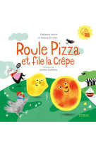 ROULE PIZZA ET FILE LA CREPE + CD AUDIO - MOREL/DI GILIO - Syros