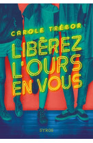 LIBEREZ L-OURS EN VOUS - TREBOR CAROLE - SYROS