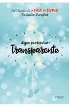 SIGNE PARTICULIER : TRANSPARENTE - STRAGIER NATHALIE - SYROS