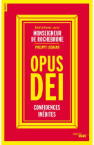 OPUS DEI - CONFIDENCES INEDITES - LEGRAND/ROCHEBRUNE - le Cherche Midi