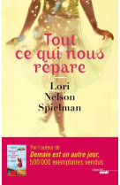 TOUT CE QUI NOUS REPARE - SPIELMAN LORI NELSON - LE CHERCHE MIDI