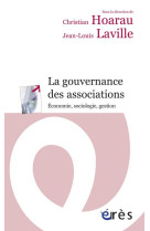 GOUVERNANCE DES ASSOCIATIONS. ECONOMIE, SOC IOLOGIE, GESTION (LA) - HOARAU CHRISTIAN/LAV - Erès