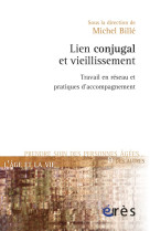 LIEN CONJUGAL ET VIEILLISSEMENT -  BILLE MICHEL - ERES