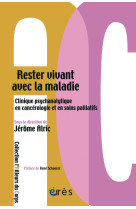 RESTER VIVANT AVEC LA MALADIE : CLINIQUE PS YCHANALYTIQUE EN CANCEROLOGIE ET EN SOINS P -  ALRIC JÉRÔME - ERES