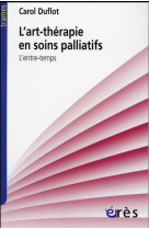 ART-THERAPIE EN SOINS PALLIATIFS (L-) - DUFLOT CAROLE - Erès