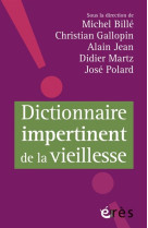 DICTIONNAIRE IMPERTINENT DE LA VIEILLESSE - COLLECTIF - Erès