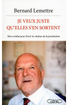 JE VEUX JUSTE QU-ELLES S-EN SORTENT - LEMETTRE BERNARD - M. Lafon