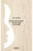 MON ROYAUME POUR UNE GUITARE - BEBEY KIDI - M. Lafon