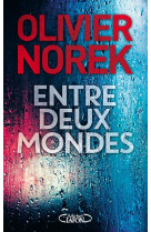 ENTRE DEUX MONDES - NOREK OLIVIER - MICHEL LAFON