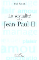 SEXUALITE SELON JEAN-PAUL II (LA) - SEMEN YVES - PRESSES RENAISS