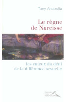 REGNE DE NARCISSE -LES ENJEUX DU DENI DE LA DIFFERENCE SEXUELLE - ANATRELLA TONY - PRESSES RENAISS