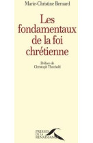 FONDAMENTAUX DE LA FOI CHRETIENNE - UNE ENERGIE SPIRITUELLE DE TERRE ET DE CIEL - BERNARD M-C. - PRESSES RENAISS