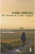 GUIDE SPIRITUEL DES CHEMINS DE SAINT-JACQUES - LA BROSSE GAELE DE - PRESSES RENAISS