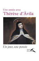 ANNEE AVEC THERESE D-AVILA - ANTIER JEAN-JACQUES - Presses de la Renaissance