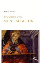 UNE ANNEE AVEC SAINT AUGUSTIN - AMMI KEBIR MUSTAPHA - PRESSES RENAISS