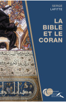 BIBLE ET LE CORAN - LAFITTE SERGE - Presses de la Renaissance