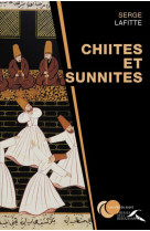 CHIITES ET SUNNITES - LAFITTE SERGE - Presses de la Renaissance