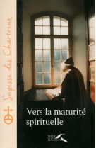 VERS LA MATURITE SPIRITUELLE - CHARTREUX UN - Presses de la Renaissance