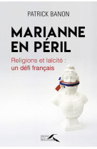 MARIANNE EN PERIL - BANON PATRICK - Presses de la Renaissance