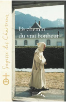 CHEMIN DU VRAI BONHEUR - CHARTREUX UN - Presses de la Renaissance