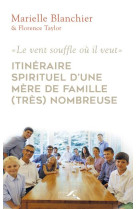 ITINERAIRE SPIRITUEL D-UNE MERE DE FAMILLE NOMBREUSE - BLANCHIER MARIELLE - PRESSES RENAISS