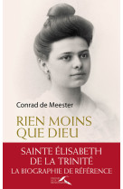 RIEN MOINS QUE DIEU STE ELISABETH DE LA TRI - DE MEESTER CONRAD - Presses de la Renaissance