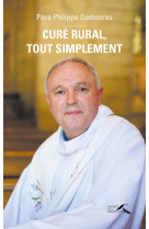 CURE RURAL, TOUT SIMPLEMENT - DEMOURES PHILIPPE - PRESSES RENAISS