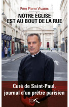 NOTRE EGLISE EST CELLE AU BOUT DE LA RUE - VIVARES PIERRE - PRESSES RENAISS