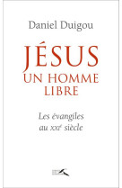 JESUS UN HOMME LIBRE - DUIGOU DANIEL - PRESSES RENAISS