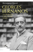 GEORGES BERNANOS, UN PROPHETE POUR NOTRE TEMPS - CHAUVET PATRICK - PRESSES RENAISS