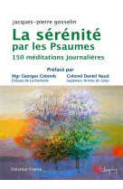 SERENITE PAR LES PSAUMES (LA) - 150 MEDITATIONS JOURNALIERES - GOSSELIN J-P. - DELATOUR