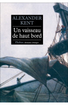 VAISSEAU DE HAUT BORD - Alexander Kent - PHEBUS