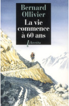 VIE COMMENCE A 60 ANS - OLLIVIER BERNARD - LIBRETTO