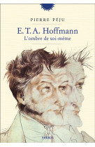 E.T. A. HOFFMANN, L-OMBRE DE SOI-MEME - PEJU PIERRE - LIBRETTO