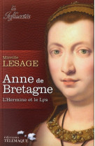 ANNE DE BRETAGNE L HERMINE ET LE LYS - LESAGE MIREILLE - TELEMAQUE EDIT