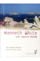 KENNETH WHITE - RONCATO CHRISTOPHE - Presses universitaires de Rennes