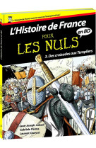 HISTOIRE DE FRANCE EN BD POUR LES NULS T03 DES CROISADES AUX TEMPLIERS - JULAUD/QUEISSY - FIRST