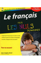 FRANCAIS POUR LES NULS JUNIORS - Jean-Joseph Julaud - POUR LES NULS