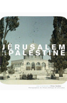 JERUSALEM ET LA PALESTINE, PHOTOGRAPHIES DE L-ECOLE BIBLIQUE DE JERUSALEM - SANBAR ELIAS - Hazan