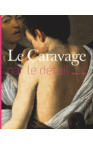 CARAVAGE PAR LE DETAIL - ZUFFI STEFANO - Hazan