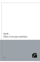 DIEU N-EST PAS CARTESIEN - PIERRIK - DU PANTHEON