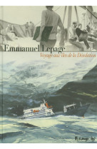 VOYAGE AUX ILES DE LA DESOLATION - LEPAGE EMMANUEL - GALLISOL