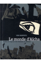 MONDE D-AISHA (LUTTES ET ESPOIRS DES FEMMES AU YEMEN) - BERTOTTI UGO - Futuropolis